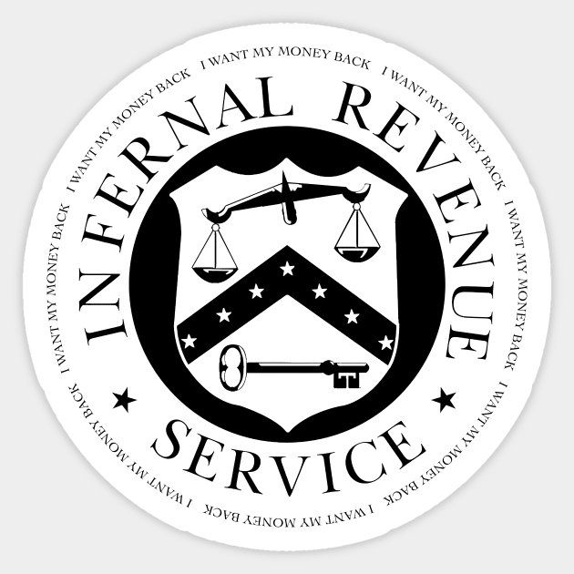 Infernal Revenue Service - I want my money back Sticker by NeilGlover